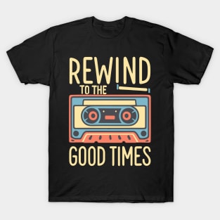 Rewind to the Good Times Cassette Tape T-Shirt